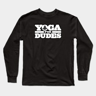 Yoga For Dudes! (white logo for dark shirts) Long Sleeve T-Shirt